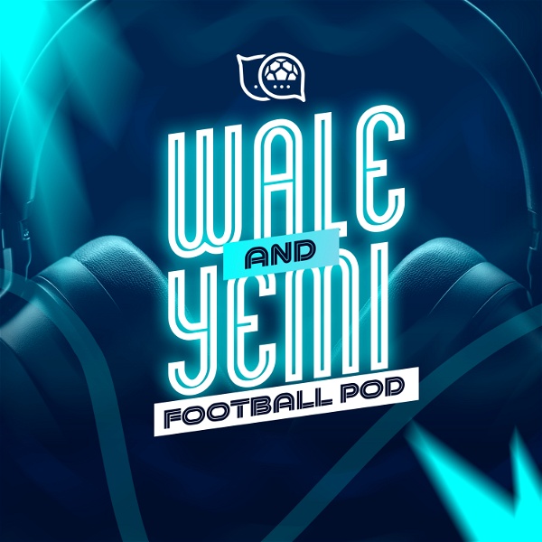 Artwork for Wale and Yemi Football Pod
