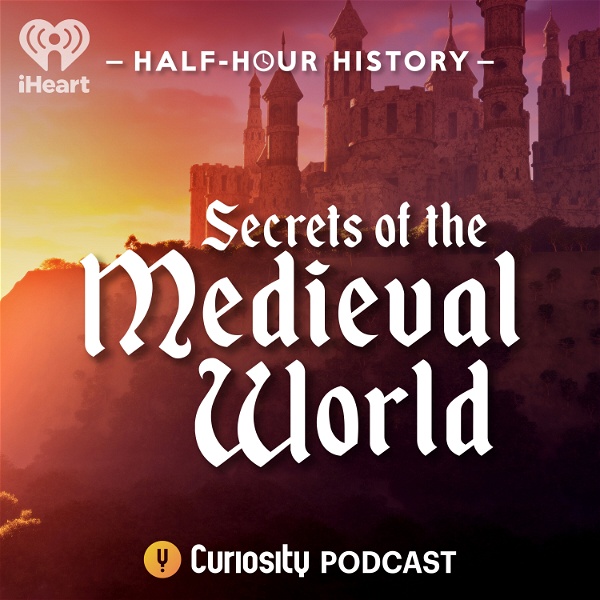 Artwork for Half-Hour History: Secrets of the Medieval World