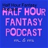Half Hour Fantasy Podcast