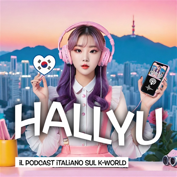 Artwork for Hallyu: Il Podcast Italiano sul K-World