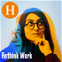 Handelsblatt Rethink Work - Der Podcast rund um Mensch, neue Arbeitswelt und Führung
