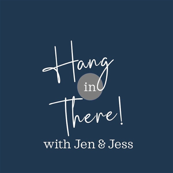 Artwork for Hang in There with Jen & Jess