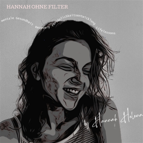 Artwork for Hannah Ohne Filter— Persönlichkeitsentwicklung, Learnings, mentale Gesundheit, Recovery, Comfort place