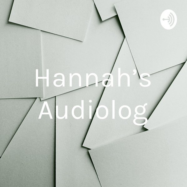 Artwork for Hannah’s Audiolog