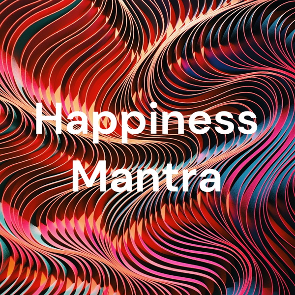 Artwork for Happiness Mantra