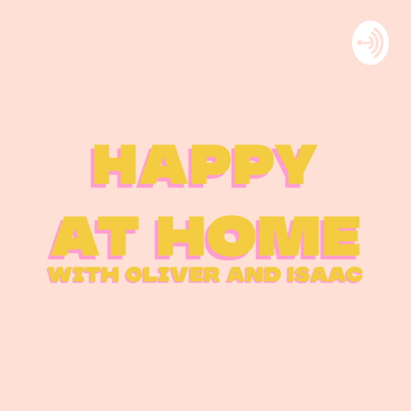 Artwork for Happy At Home With Oliver & Isaac