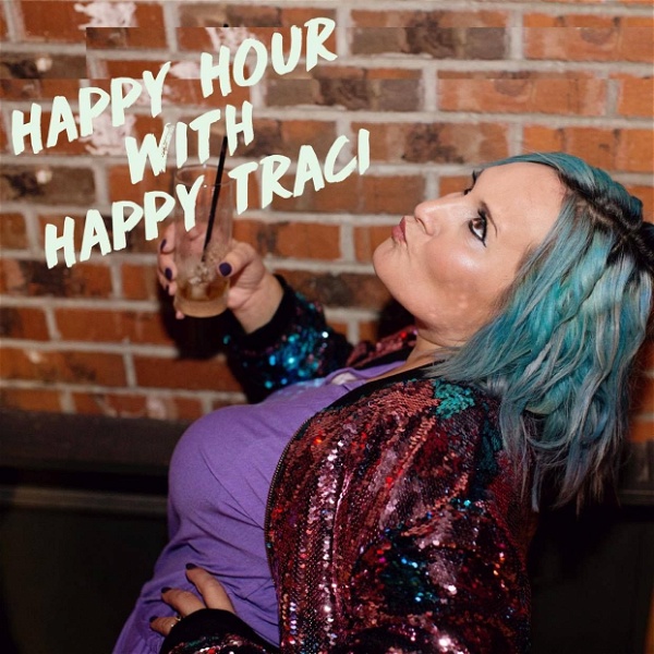Artwork for Happy Hour with Happy Traci