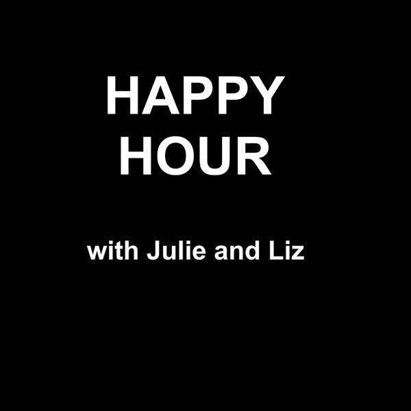 Artwork for Happy Hour with Julie Kelly & Liz Sheld