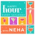 Happy Hour with Neha