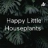 Happy Little Houseplants