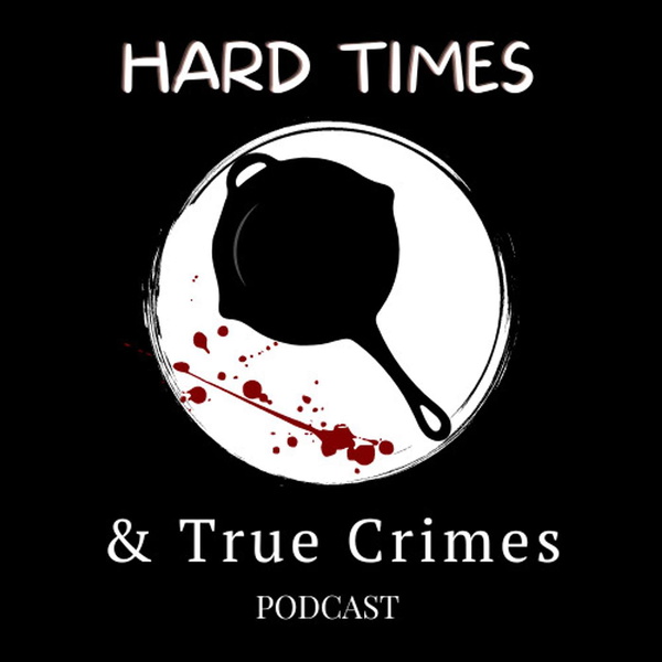 Artwork for Hard Times and True Crimes