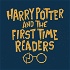 Harry Potter and the First Time Readers