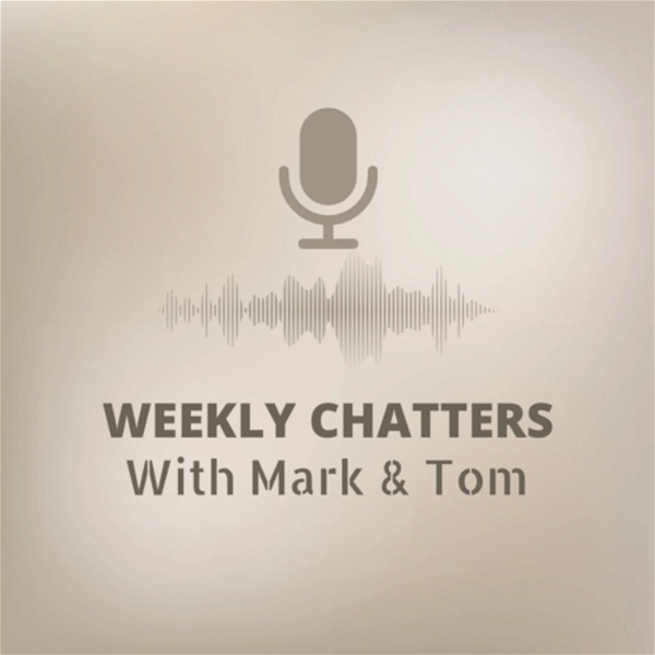 Artwork for Weekly Chatters a With Mark & Tom