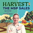 Harvest! The MSP Sales Show