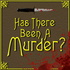Has There Been A Murder?