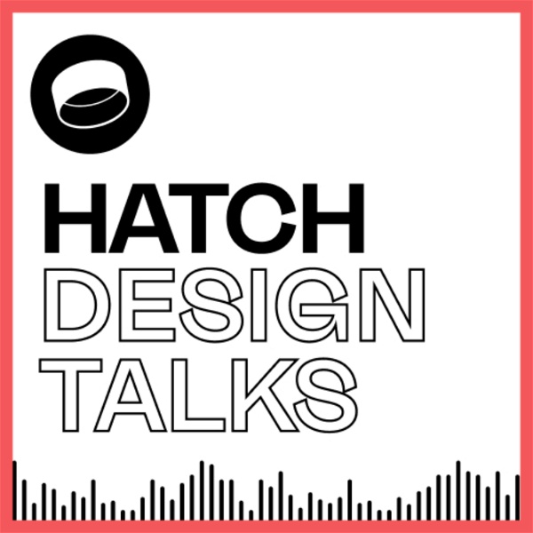 Artwork for Hatch: Design Talks
