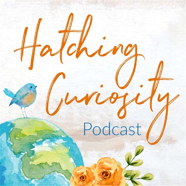 Artwork for Hatching Curiosity: A Homeschool Podcast