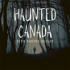 HAUNTED CANADA 🍁 Ghosts, Hauntings, and True Crimes