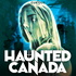 HAUNTED CANADA 🍁 Ghosts, Hauntings, and True Crimes