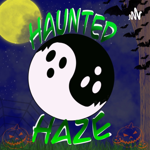Artwork for Haunted Haze Podcast