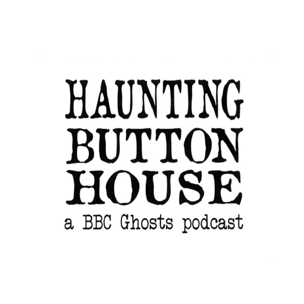 Artwork for Haunting Button House: A BBC Ghosts Podcast