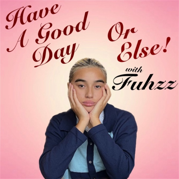Artwork for Have A Good Day Or Else! with Fuhzz