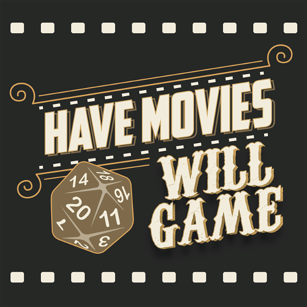 Artwork for Have Movies, Will Game Podcast