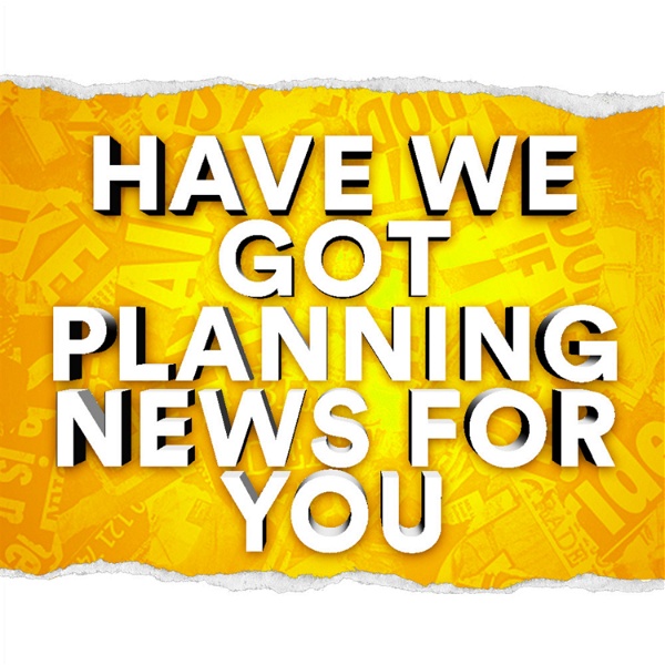 Artwork for Have We Got Planning News For You