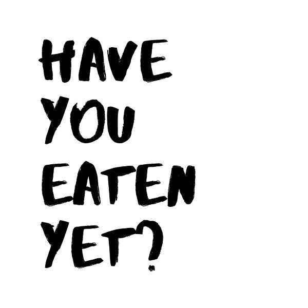 Artwork for Have You Eaten Yet?