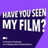 Have You Seen My Film? A Kinema Podcast