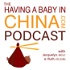 Having A Baby In China Podcast