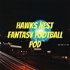 Hawks Nest Fantasy Football Pod