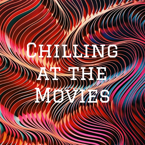 Artwork for Chilling at the Movies