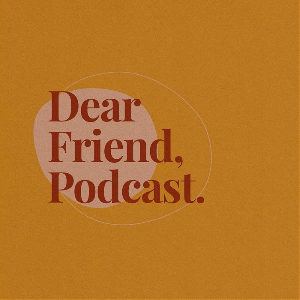 Artwork for Dear Friend, Podcast.