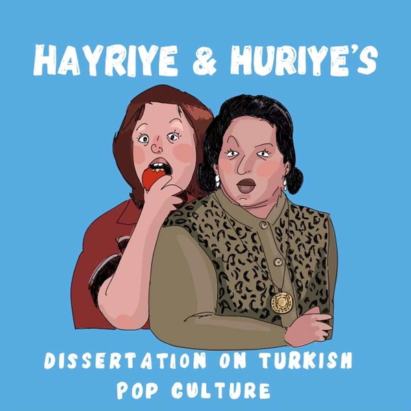 Artwork for Hayriye & Huriye's Dissertation on Turkish Pop Culture