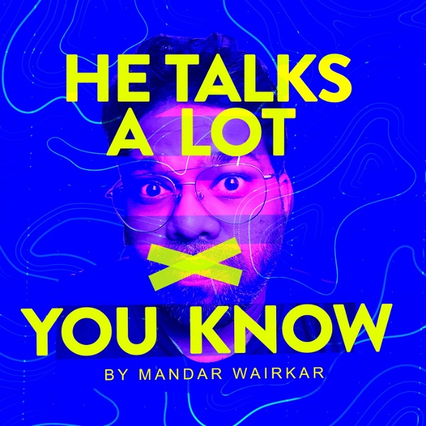 Artwork for HE TALKS A LOT YOU KNOW