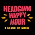 Headgum Happy Hour