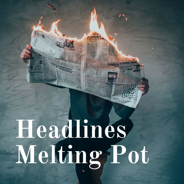 Artwork for Headlines Melting Pot