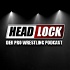 HEADLOCK - Der Pro Wrestling Podcast