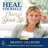 Heal Yourself. Change Your Life