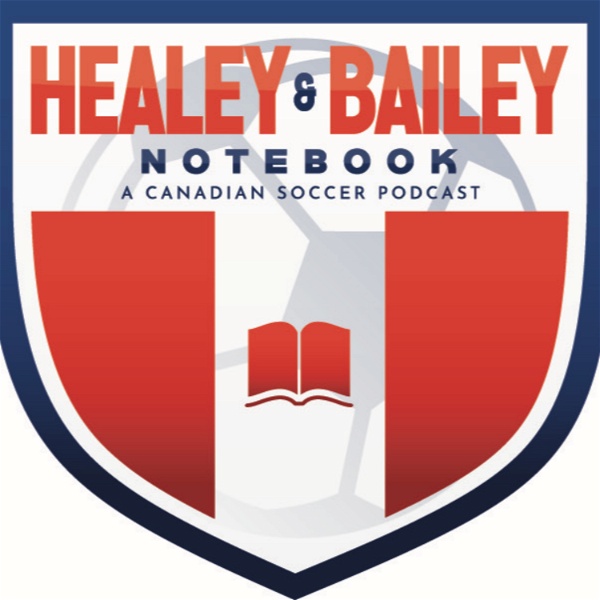 Artwork for Healey & Bailey Notebook: A Canadian Soccer Podcast