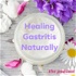 Healing Gastritis Naturally