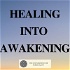 Healing into Awakening