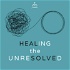 Healing the Unresolved