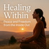 Healing Within: Peace and Freedom from the Inside Out