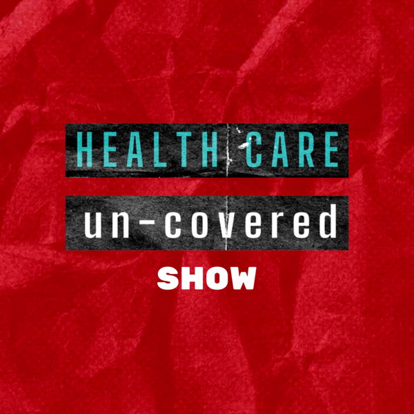 Artwork for HEALTH CARE un-covered Show