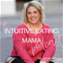 The Intuitive Eating Mama Podcast