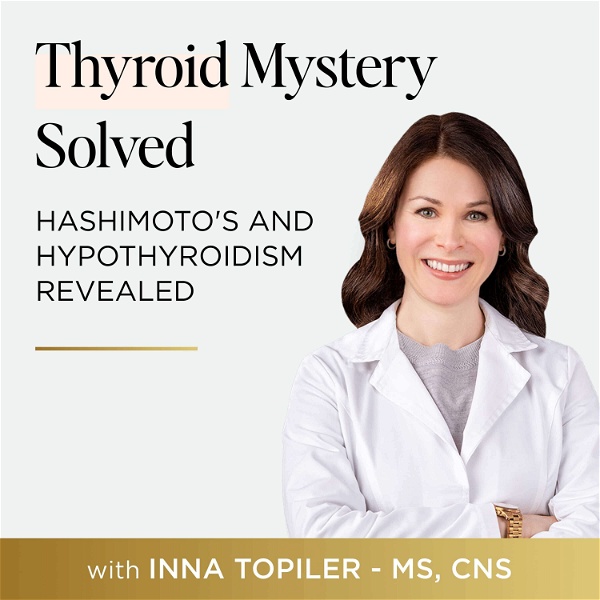 Artwork for Thyroid Mystery Solved: Hashimoto's and Hypothyroidism Revealed