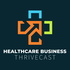 Healthcare Business Thrivecast