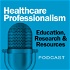Healthcare Professionalism: Education, Research & Resources